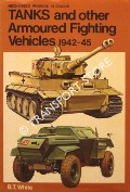 Tanks and other Armoured Fighting Vehicles 1942 - 1945 by WHITE, B.T.
